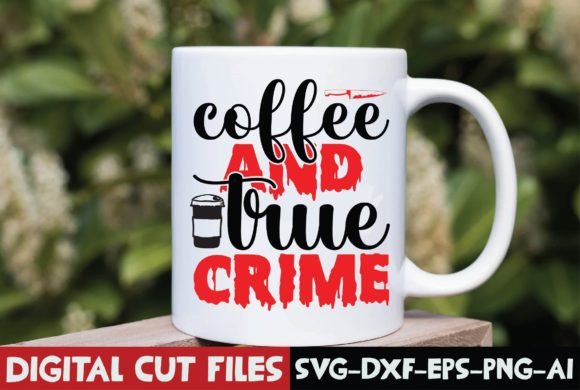 Coffee and True Crime Graphics for Crafts