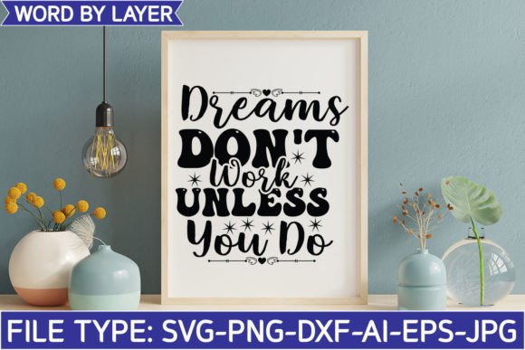 Dreams Don t Work Unless You Do Svg Graphics and Crafts Review