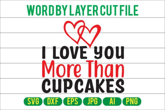 I Love You More Than Cupcakes Svg Design: A Versatile Graphic for Creative Blogs and Content