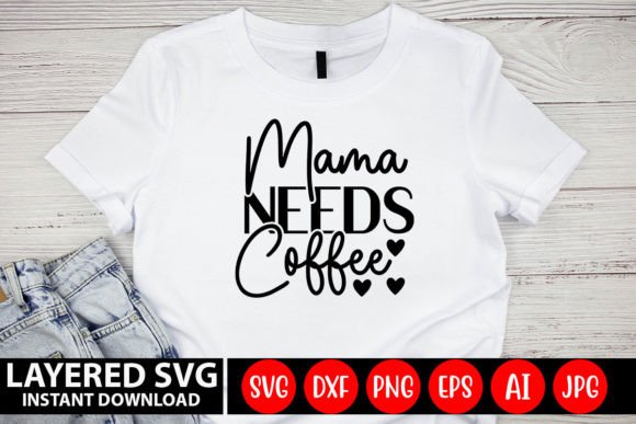 MAMA NEEDS COFFEE Svg Design Graphics and Crafts Review