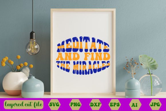 Meditate and Find the Miracles Retro SVG Graphics for Crafts