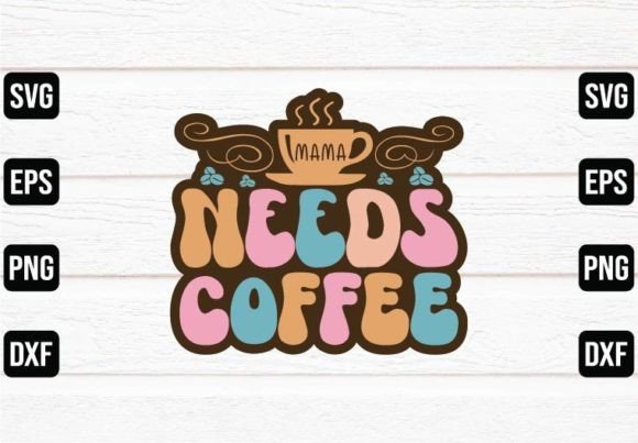 Needs Coffee Graphics for Crafts