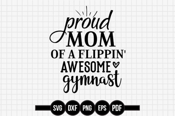 Proud Mom of a Flippin Awesome Gymnast – A Versatile Graphic Design Asset for Crafts and Merch