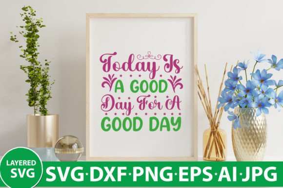Today is a Good Day for a Good Day Graphics in Crafts