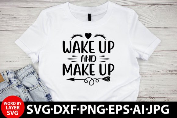 Wake Up and Make Up Makeup Svg Graphics for Crafts