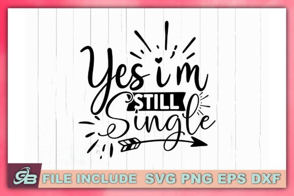 Yes I’m Still Single: A Versatile Graphic Design Asset for Crafts and Creative Marketing